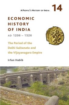 A People's History of India 14: Economic History of India AD 1206-1526