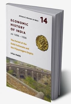 A People's History of India 14: Economic History of India AD 1206-1526