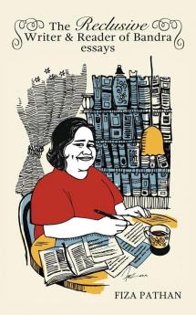 The Reclusive Writer & Reader of Bandra: Essays