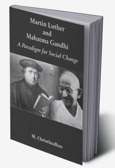 Martin Luther and Mahatma Gandhi: A Paradign of Social Change