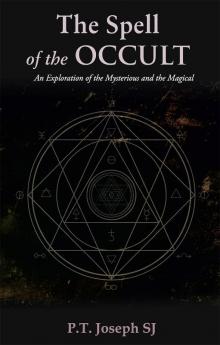 The Spell of the Occult: An Exploration of the Mysterious and the Magical