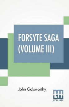 Forsyte Saga (Volume III)