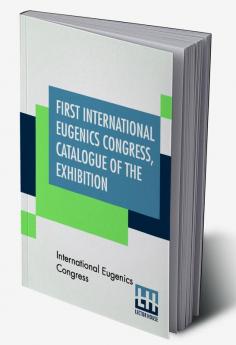 First International Eugenics Congress Catalogue Of The Exhibition