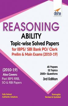 Reasoning Ability Topic-wise Solved Papers for IBPS/ SBI Bank PO/ Clerk Prelim & Main Exam (2010-19) 3rd Edition