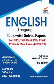 English Language Topic-wise Solved Papers for IBPS/ SBI Bank PO/ Clerk Prelim & Main Exam (2010-19) 3rd Edition