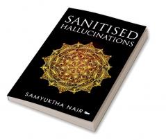 SANITISED HALLUCINATIONS