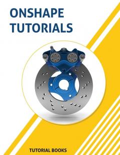 Onshape Tutorials: Part Modeling Assemblies and Drawings