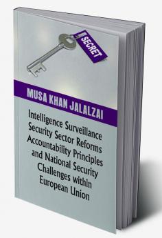 Intelligence Surveillance Security Sector Reforms Accountability Principles and National Security Challenges within European Union