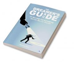 The Dreamer’s Guide : 77 Steps To Achieve Billion Dollar Dreams