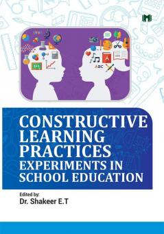 Constructive Learning PracticesExperiments in School Education