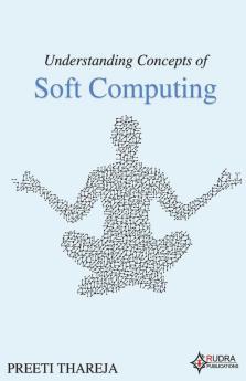 Understanding Concepts Of Soft Computing