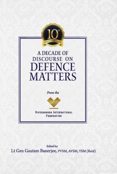 A Decade of Discourse on Defence Matters from the VIF