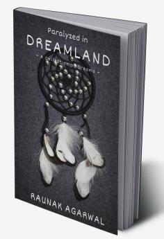 Paralyzed in Dreamland: A Collection of Dreams