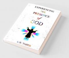 Experiencing The Presence Of God