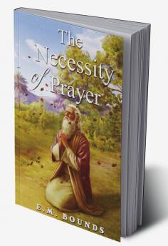 The Necessity Of Prayer