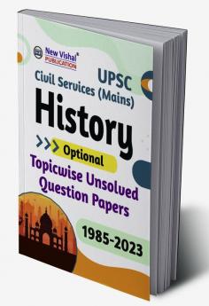 UPSC Civil Services (Mains) History optional Topicwise Unsolved Question Papers