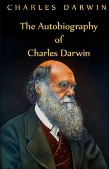 Autobiography Of Charles Darwin