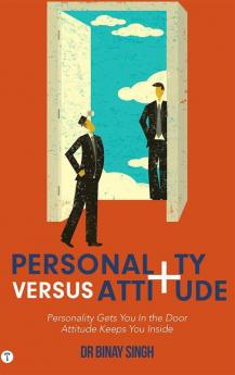 PERSONALITY VERSUS ATTITUDE