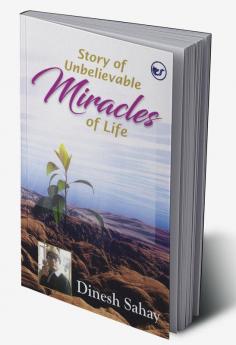 Story of Unbelievable Miracles of Life