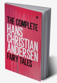 The Complete Hans Christian Andersen Fairy Tales