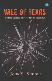 Untold Stories Of Violence In Manipur