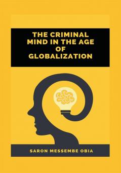 The Criminal Mind in the Age of Globalization