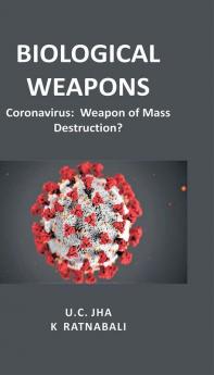 Biological Weapons : Coronavirus Weapon of Mass Destruction?