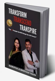 TRANSFORM TRANSCEND TRANSPIRE