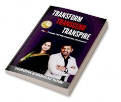 TRANSFORM TRANSCEND TRANSPIRE