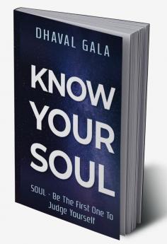 Know Your Soul: SOUL - BE THE FIRST ONE TO JUDGE YOURSELF