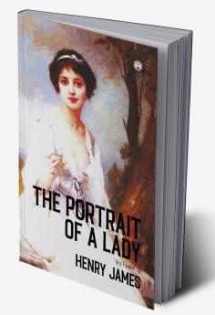 THE PORTRAIT OF A LADY Volume I