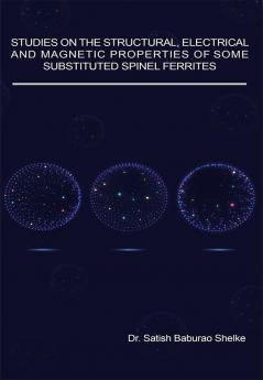 Studies on the Structural Electricaland Magnetic Properties of SomeSubstituted Spinel Ferrites