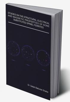 Studies on the Structural Electricaland Magnetic Properties of SomeSubstituted Spinel Ferrites