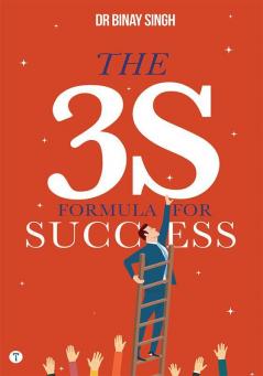 THE 3S FORMULA FOR SUCCESS