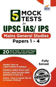 5 Mock Tests for UPSC IAS/ IPS Mains General Studies Papers 1 to 4