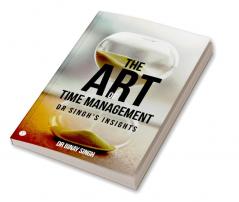 THE ART OF TIME MANAGEMENT - DR SINGH'S INSIGHTS