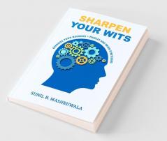 SHARPEN YOUR WITS - ENERGIZE YOUR NEURONS ? PUZZLES AND BRAIN STRETCHERS