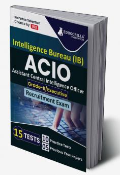 IB ACIO Grade II/Executive Exam 2023 (English Edition) - 10 Mock Tests and 15 Sectional Tests (1300 Solved Objective Questions with Free Access to Online Tests