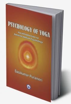 PSYCHOLOGY PF YOGA (AN INTRODUCTION TO ANCIENT INDIAN PSYCHOLOGY)