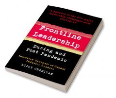 Frontline Leadership: Interview Synopsis of Global Industry Leaders