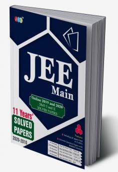 JEE MAIN”- 11 Years’ Solved Papers: – Including All Papers of 2019 and 2020 held in 2 Shifts With Explanations.