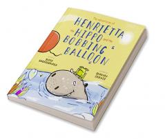 The adventures of Henrietta the Hippo and the Bobbing Balloon