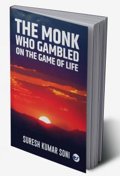 THE MONK WHO GAMBLED ON THE GAME OF LIFE