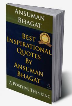 Best Inspirational Quotes By Ansuman Bhagat