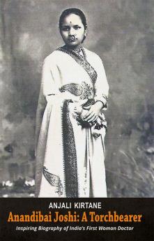 Anandibai Joshi: A Torchbearer - Inspiring Biography of India's First Woman Doctor