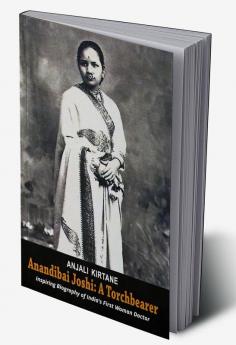 Anandibai Joshi: A Torchbearer - Inspiring Biography of India's First Woman Doctor