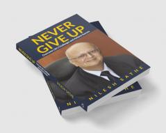 Never Give Up: Overcome Life’s Challenges and Achieve Success