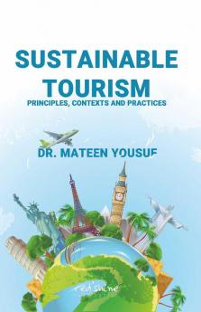 Sustainable Tourism: Principles Contexts And Practices