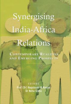 Synergising India-Africa  Contemporary Realities and Emerging Prospects