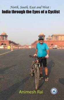 North South East and West : India through the Eyes of a Cyclist